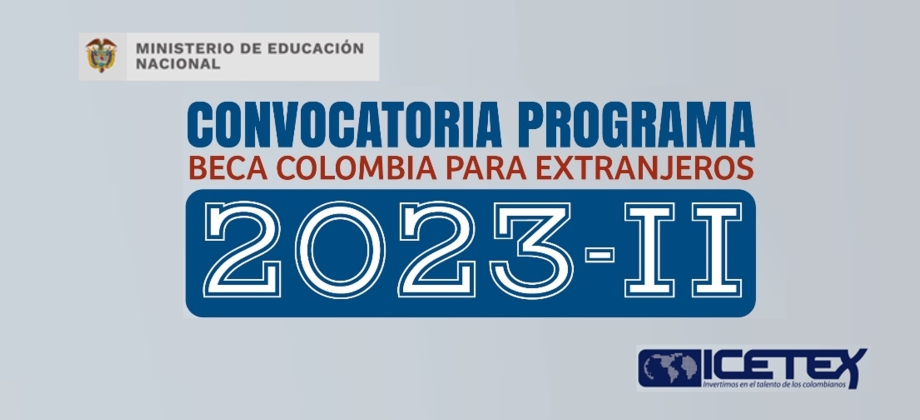 La Embajada de Colombia en Portugal informa que el ICETEX abrió la convocatoria 2023-2 del programa “Beca Colombia” para extranjeros