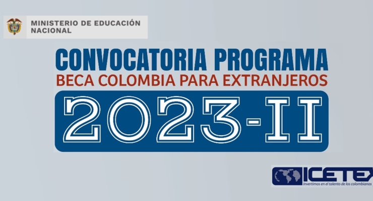 La Embajada de Colombia en Portugal informa que el ICETEX abrió la convocatoria 2023-2 del programa “Beca Colombia” para extranjeros